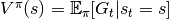 V^\pi(s)=\mathbb{E}_{\pi} [G_t|s_t=s]