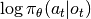 \log\pi_\theta(a_t|o_t)