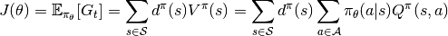 J(\theta) = \mathbb{E}_{\pi_\theta}[G_t] = \sum_{s\in\mathcal{S}} d^\pi (s)V^\pi(s)=\sum_{s\in\mathcal{S}} d^\pi(s)\sum_{a\in\mathcal{A}}\pi_\theta(a|s)Q^\pi(s,a)