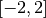 [-2, 2]