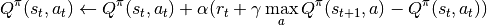 Q^\pi(s_t,a_t) \leftarrow Q^\pi(s_t,a_t)+\alpha (r_t+\gamma \max_a Q^\pi(s_{t+1}, a) - Q^\pi(s_t,a_t))