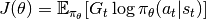 J(\theta) = \mathbb{E}_{\pi_\theta} [G_t\log\pi_\theta(a_t|s_t)]