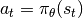 a_t=\pi_\theta(s_t)