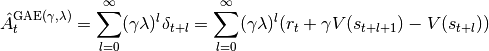 \hat{A}_t^{\mathrm{GAE}(\gamma, \lambda)} = \sum_{l=0}^\infty (\gamma\lambda)^l\delta_{t+l}=\sum_{l=0}^\infty (\gamma\lambda)^l(r_t+\gamma V(s_{t+l+1}) - V(s_{t+l}))