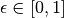 \epsilon\in [0, 1]