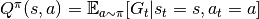 Q^\pi(s, a) = \mathbb{E}_{a\sim \pi} [G_t|s_t=s, a_t=a]