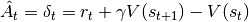 \hat{A}_t=\delta_t=r_t+\gamma V(s_{t+1}) - V(s_t)