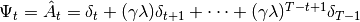 \Psi_t=\hat{A}_t=\delta_t+(\gamma\lambda)\delta_{t+1}+\cdots+(\gamma\lambda)^{T-t+1}\delta_{T-1}
