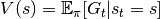 V(s)=\mathbb{E}_\pi[G_t|s_t=s]